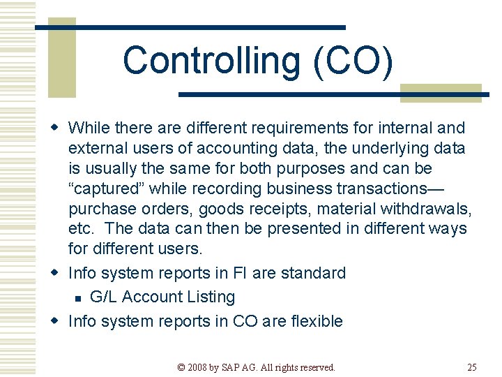 Controlling (CO) w While there are different requirements for internal and external users of