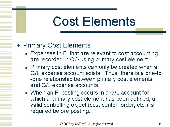 Cost Elements w Primary Cost Elements n n n Expenses in FI that are