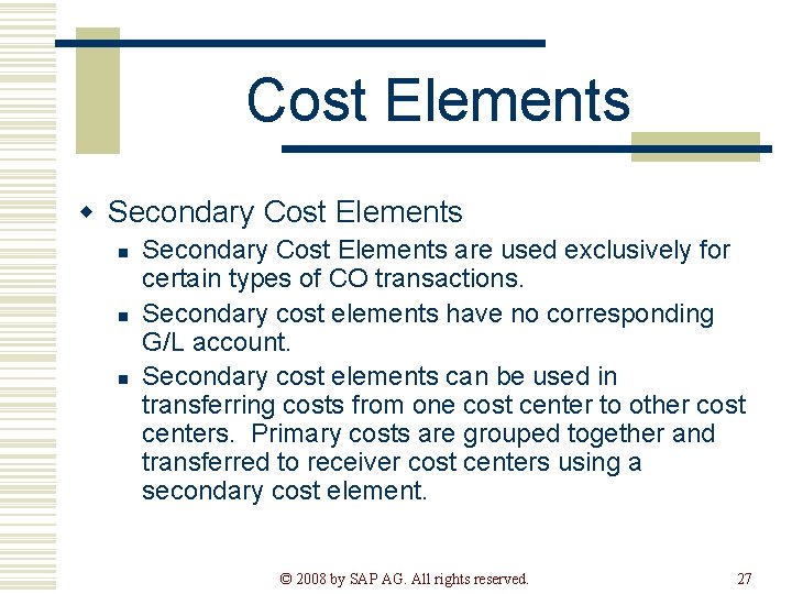 Cost Elements w Secondary Cost Elements n n n Secondary Cost Elements are used