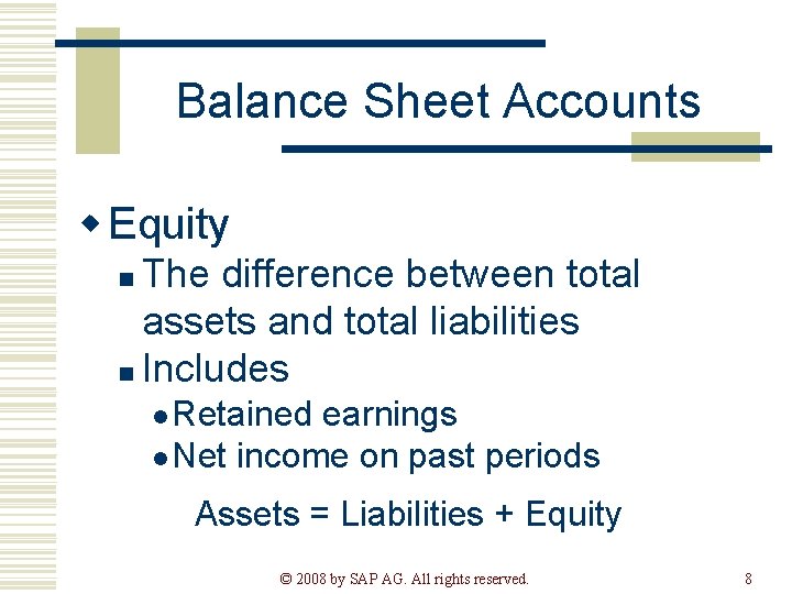 Balance Sheet Accounts w Equity The difference between total assets and total liabilities n