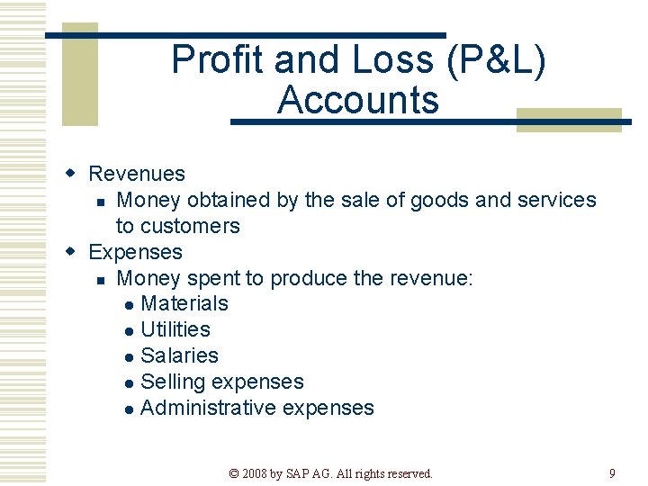 Profit and Loss (P&L) Accounts w Revenues n Money obtained by the sale of