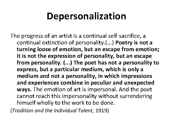 Depersonalization The progress of an artist is a continual self-sacrifice, a continual extinction of
