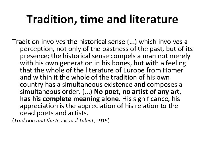 Tradition, time and literature Tradition involves the historical sense (. . . ) which