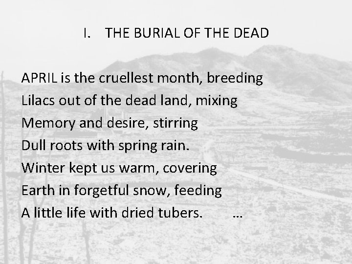 I. THE BURIAL OF THE DEAD APRIL is the cruellest month, breeding Lilacs out