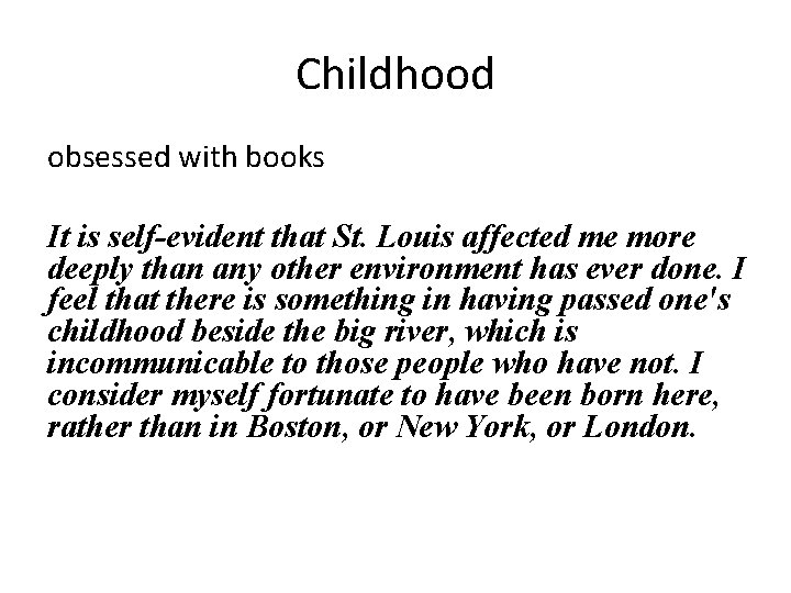 Childhood obsessed with books It is self-evident that St. Louis affected me more deeply