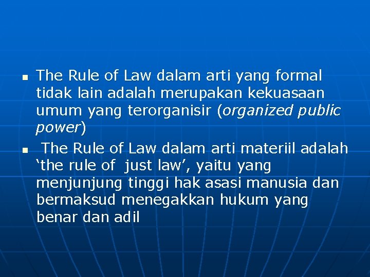 n n The Rule of Law dalam arti yang formal tidak lain adalah merupakan