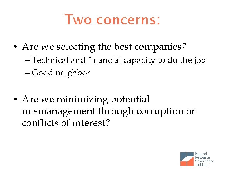 Two concerns: • Are we selecting the best companies? – Technical and financial capacity