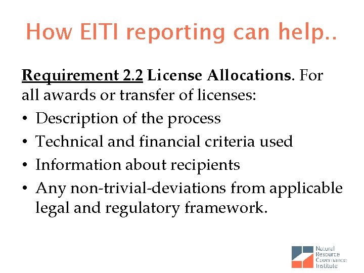How EITI reporting can help. . Requirement 2. 2 License Allocations. For all awards