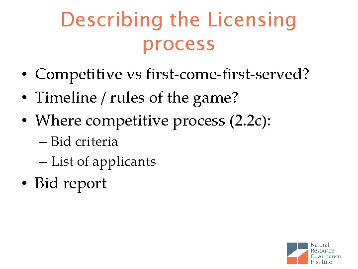 Describing the Licensing process • Competitive vs first-come-first-served? • Timeline / rules of the