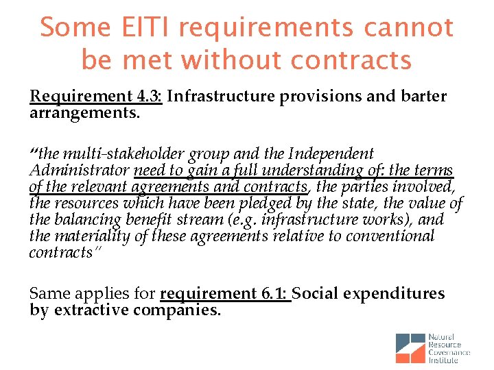 Some EITI requirements cannot be met without contracts Requirement 4. 3: Infrastructure provisions and