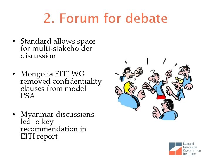 2. Forum for debate • Standard allows space for multi-stakeholder discussion • Mongolia EITI