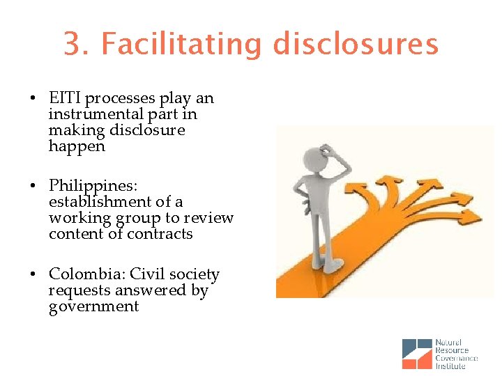 3. Facilitating disclosures • EITI processes play an instrumental part in making disclosure happen