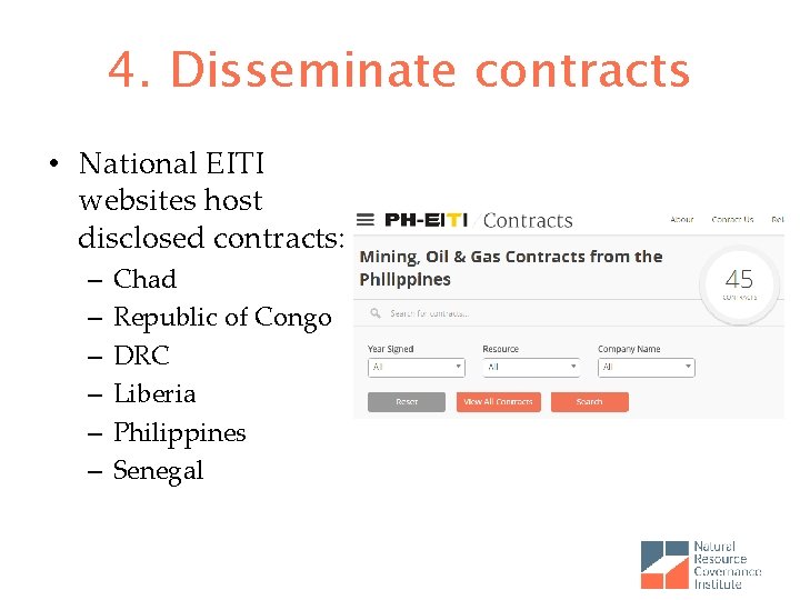 4. Disseminate contracts • National EITI websites host disclosed contracts: – – – Chad