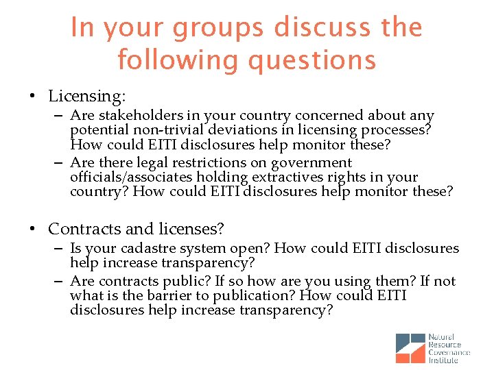 In your groups discuss the following questions • Licensing: – Are stakeholders in your