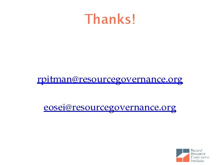 Thanks! rpitman@resourcegovernance. org eosei@resourcegovernance. org 