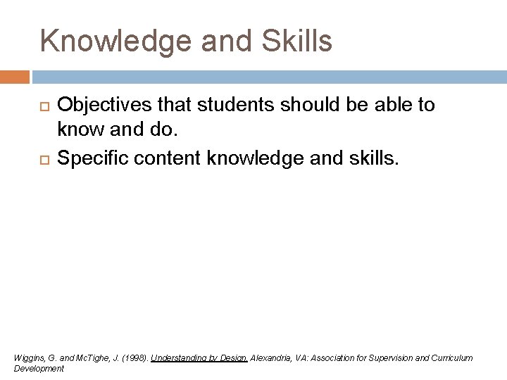 Knowledge and Skills Objectives that students should be able to know and do. Specific