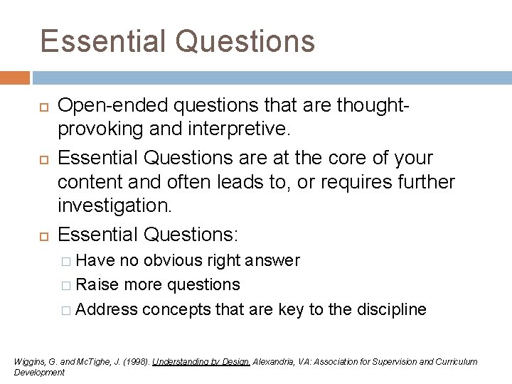 Essential Questions Open-ended questions that are thoughtprovoking and interpretive. Essential Questions are at the