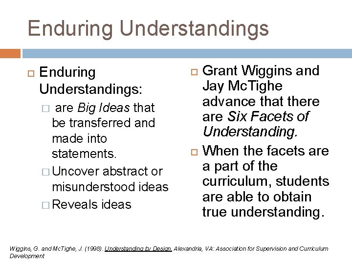 Enduring Understandings Enduring Understandings: are Big Ideas that be transferred and made into statements.