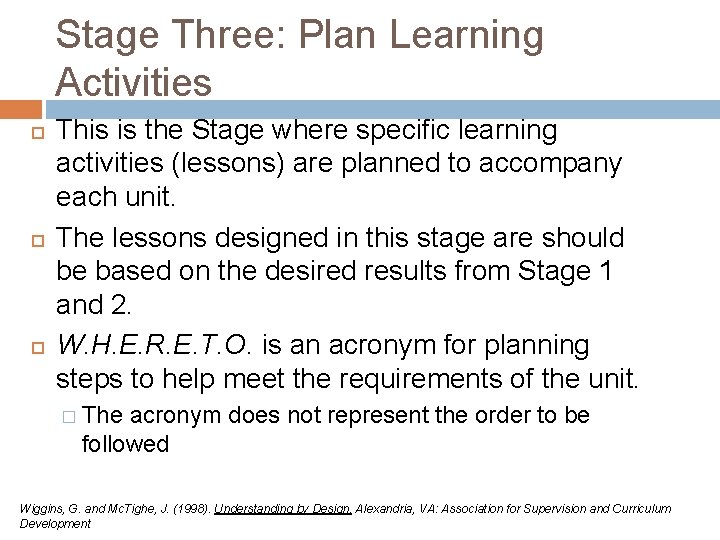 Stage Three: Plan Learning Activities This is the Stage where specific learning activities (lessons)