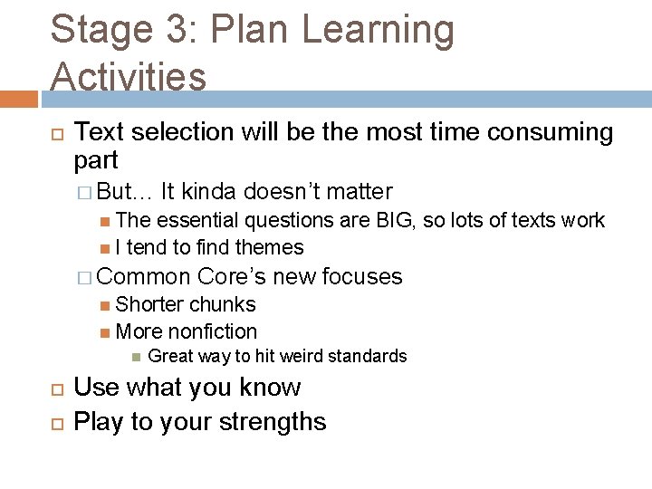 Stage 3: Plan Learning Activities Text selection will be the most time consuming part