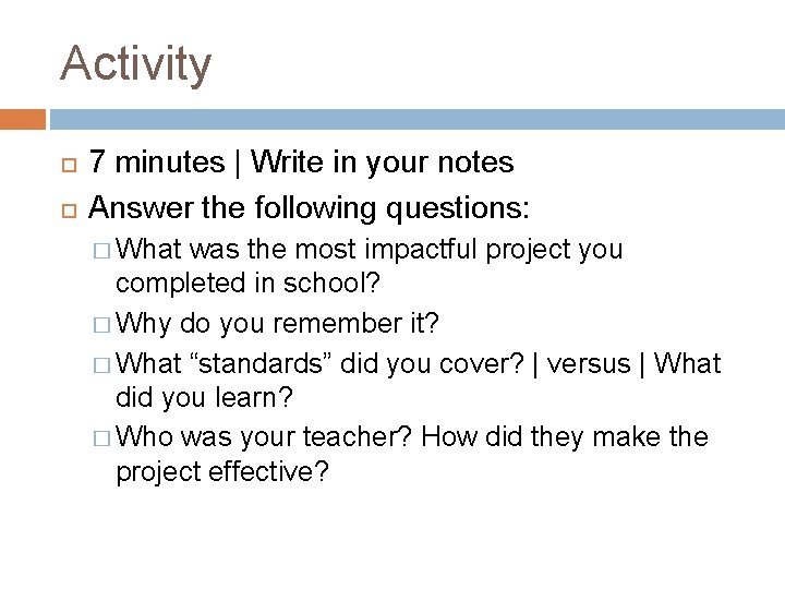 Activity 7 minutes | Write in your notes Answer the following questions: � What
