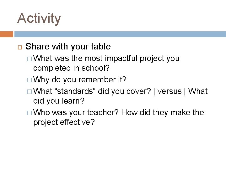 Activity Share with your table � What was the most impactful project you completed