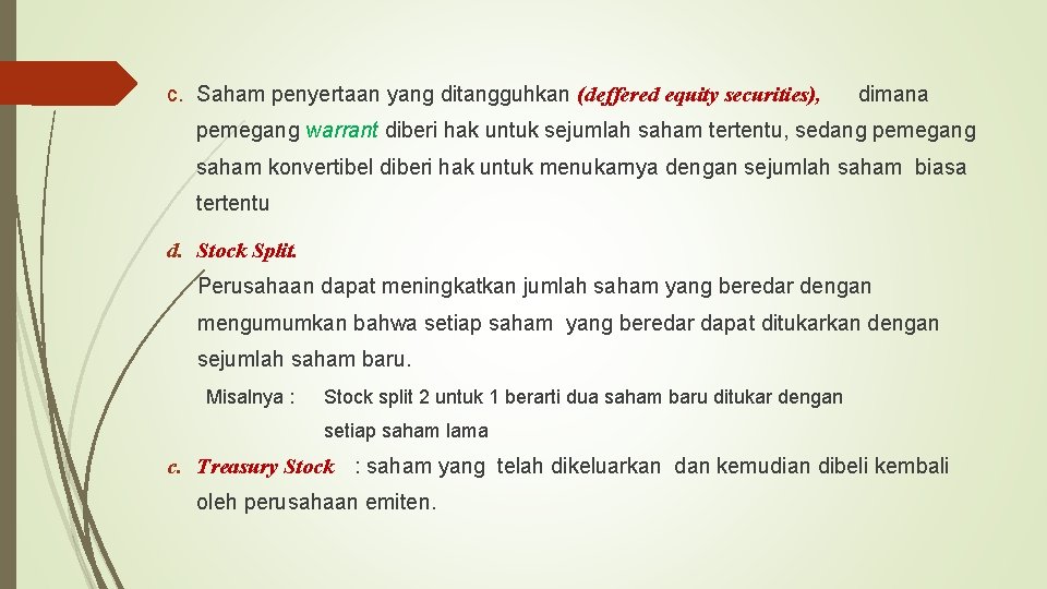 c. Saham penyertaan yang ditangguhkan (deffered equity securities), dimana pemegang warrant diberi hak untuk