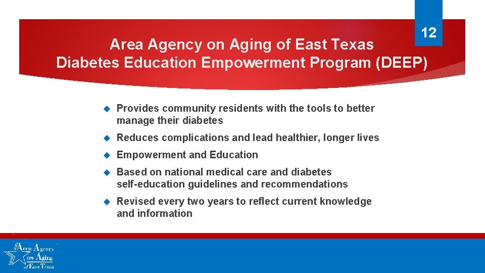 12 Area Agency on Aging of East Texas Diabetes Education Empowerment Program (DEEP) Provides