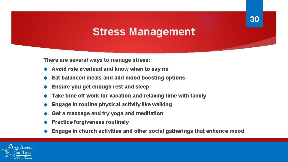 30 Stress Management There are several ways to manage stress: Avoid role overload and