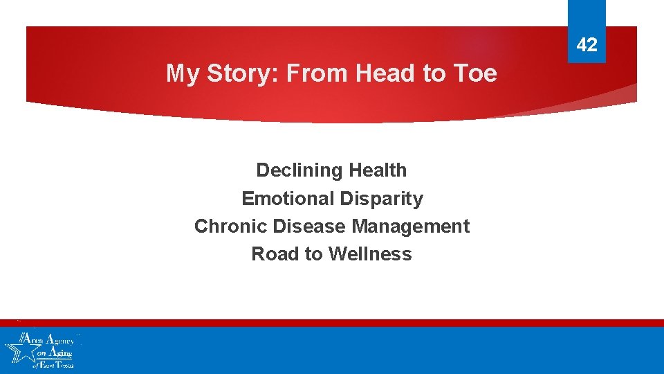 42 My Story: From Head to Toe Declining Health Emotional Disparity Chronic Disease Management