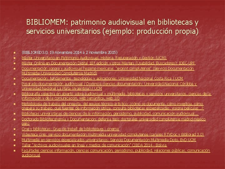 BIBLIOMEM: patrimonio audiovisual en bibliotecas y servicios universitarios (ejemplo: producción propia) n n n