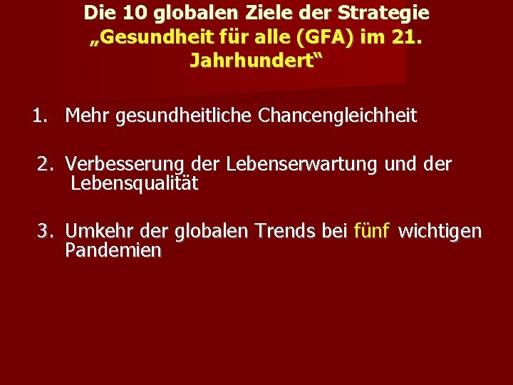 Die 10 globalen Ziele der Strategie „Gesundheit für alle (GFA) im 21. Jahrhundert“ 1.