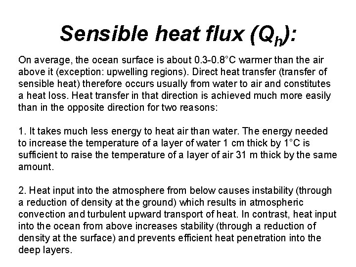 Sensible heat flux (Qh): On average, the ocean surface is about 0. 3 -0.