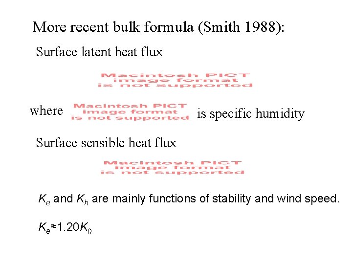 More recent bulk formula (Smith 1988): Surface latent heat flux where is specific humidity
