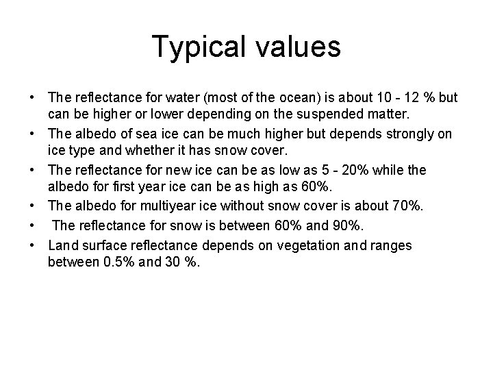 Typical values • The reflectance for water (most of the ocean) is about 10