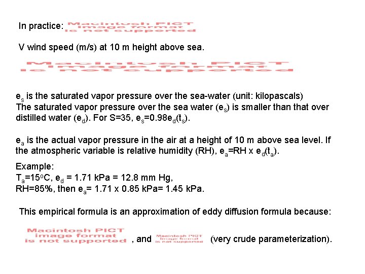 In practice: V wind speed (m/s) at 10 m height above sea. es is