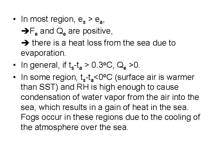  • In most region, es > ea, Fe and Qe are positive, there