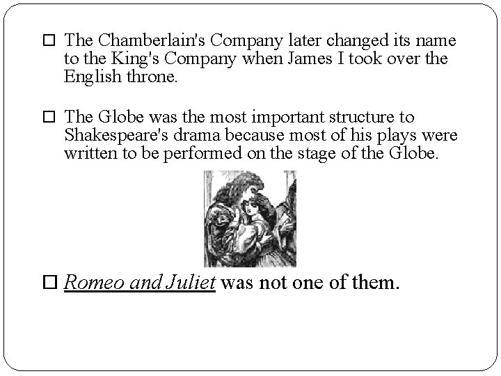 The Chamberlain's Company later changed its name to the King's Company when James The Chamberlain's Company later changed its name to the King's Company when James