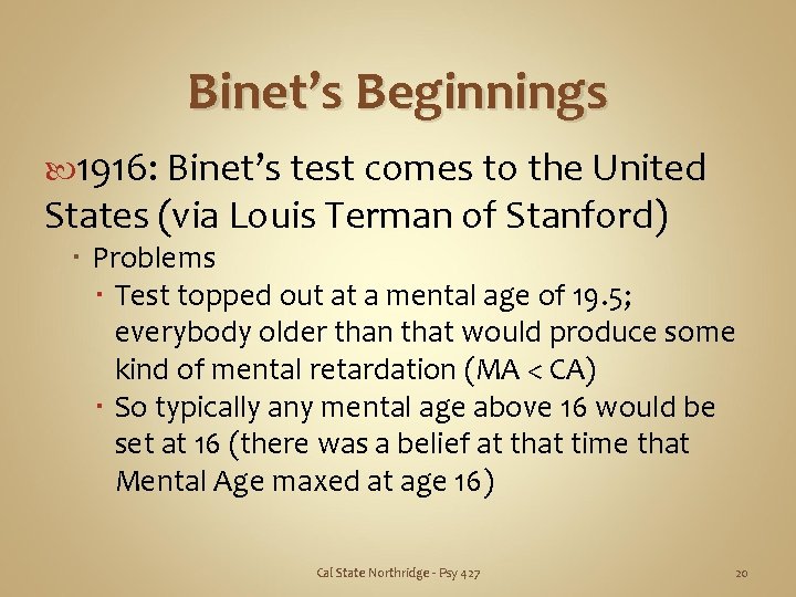 Binet’s Beginnings 1916: Binet’s test comes to the United States (via Louis Terman of