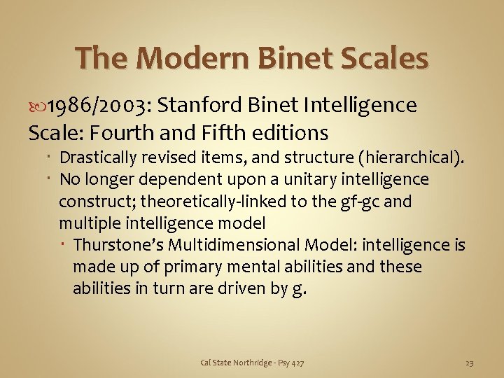 The Modern Binet Scales 1986/2003: Stanford Binet Intelligence Scale: Fourth and Fifth editions Drastically