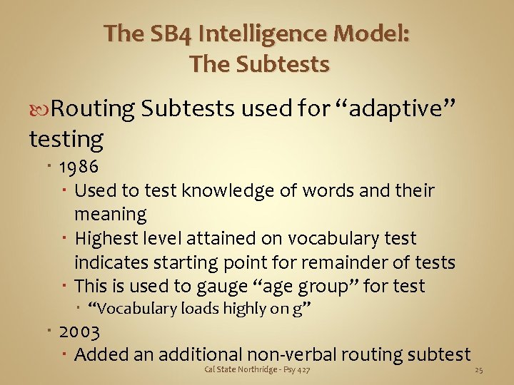 The SB 4 Intelligence Model: The Subtests Routing Subtests used for “adaptive” testing 1986