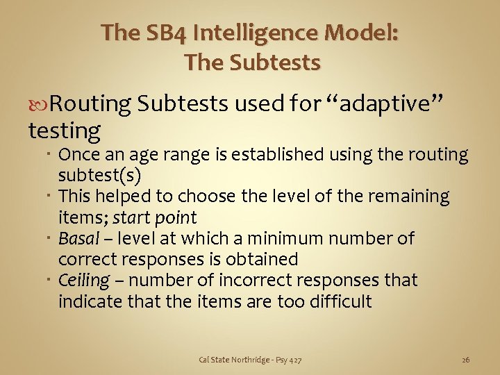 The SB 4 Intelligence Model: The Subtests Routing Subtests used for “adaptive” testing Once