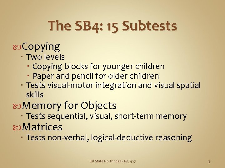 The SB 4: 15 Subtests Copying Two levels Copying blocks for younger children Paper