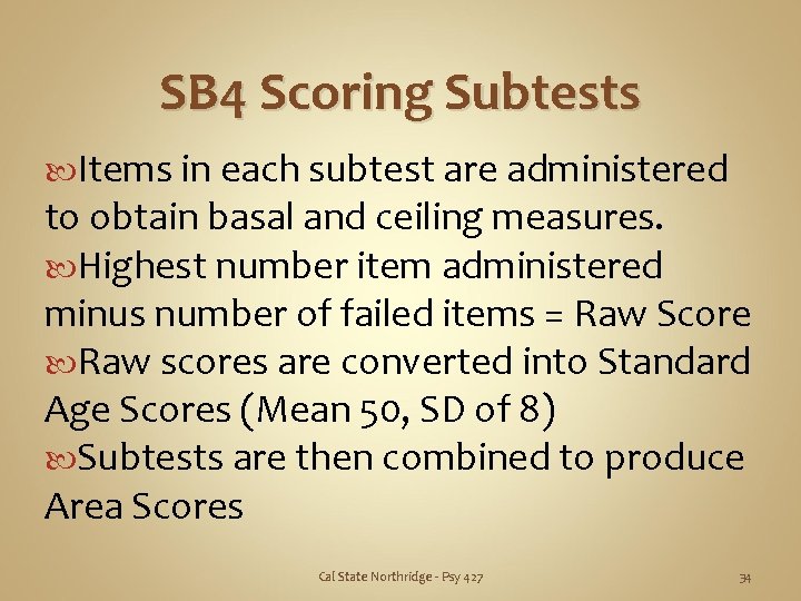 SB 4 Scoring Subtests Items in each subtest are administered to obtain basal and