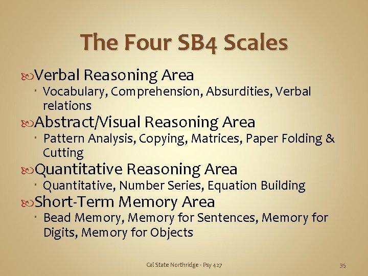 The Four SB 4 Scales Verbal Reasoning Area Vocabulary, Comprehension, Absurdities, Verbal relations Abstract/Visual