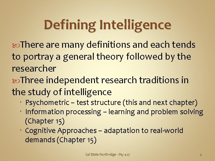 Defining Intelligence There are many definitions and each tends to portray a general theory