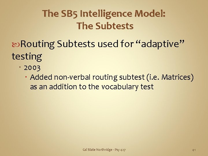 The SB 5 Intelligence Model: The Subtests Routing Subtests used for “adaptive” testing 2003