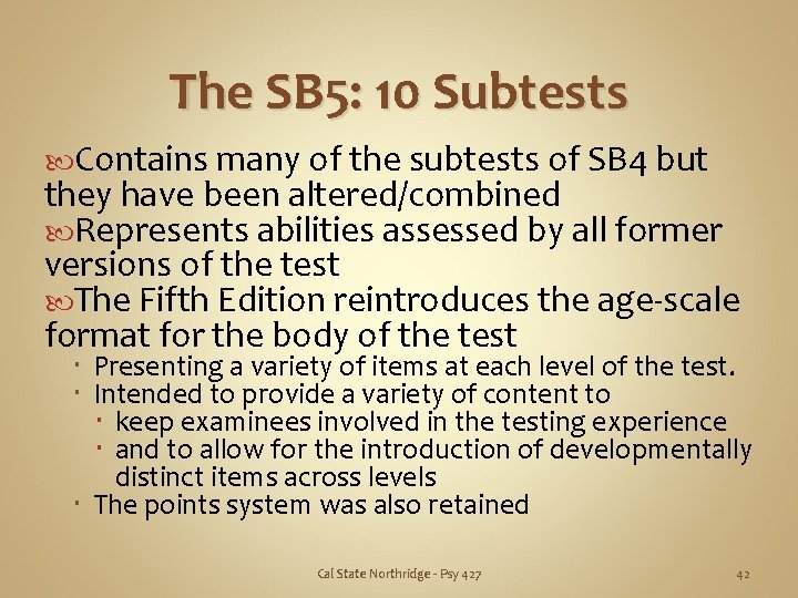The SB 5: 10 Subtests Contains many of the subtests of SB 4 but