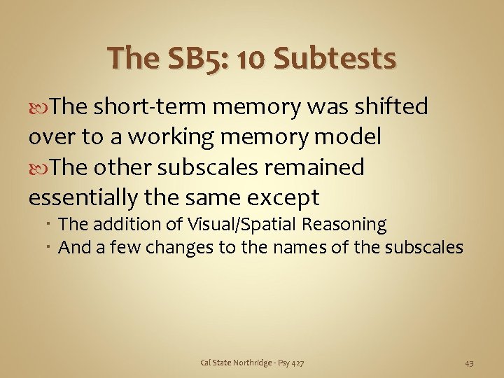 The SB 5: 10 Subtests The short-term memory was shifted over to a working
