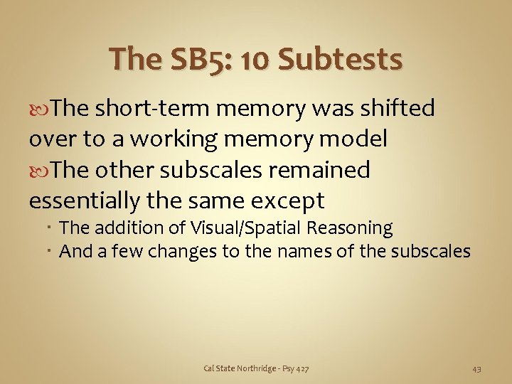 The SB 5: 10 Subtests The short-term memory was shifted over to a working
